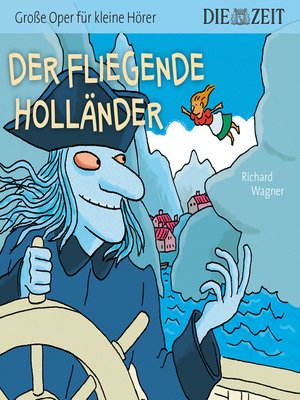 cover image of Die ZEIT-Edition "Große Oper für kleine Hörer"--Der fliegende Holländer